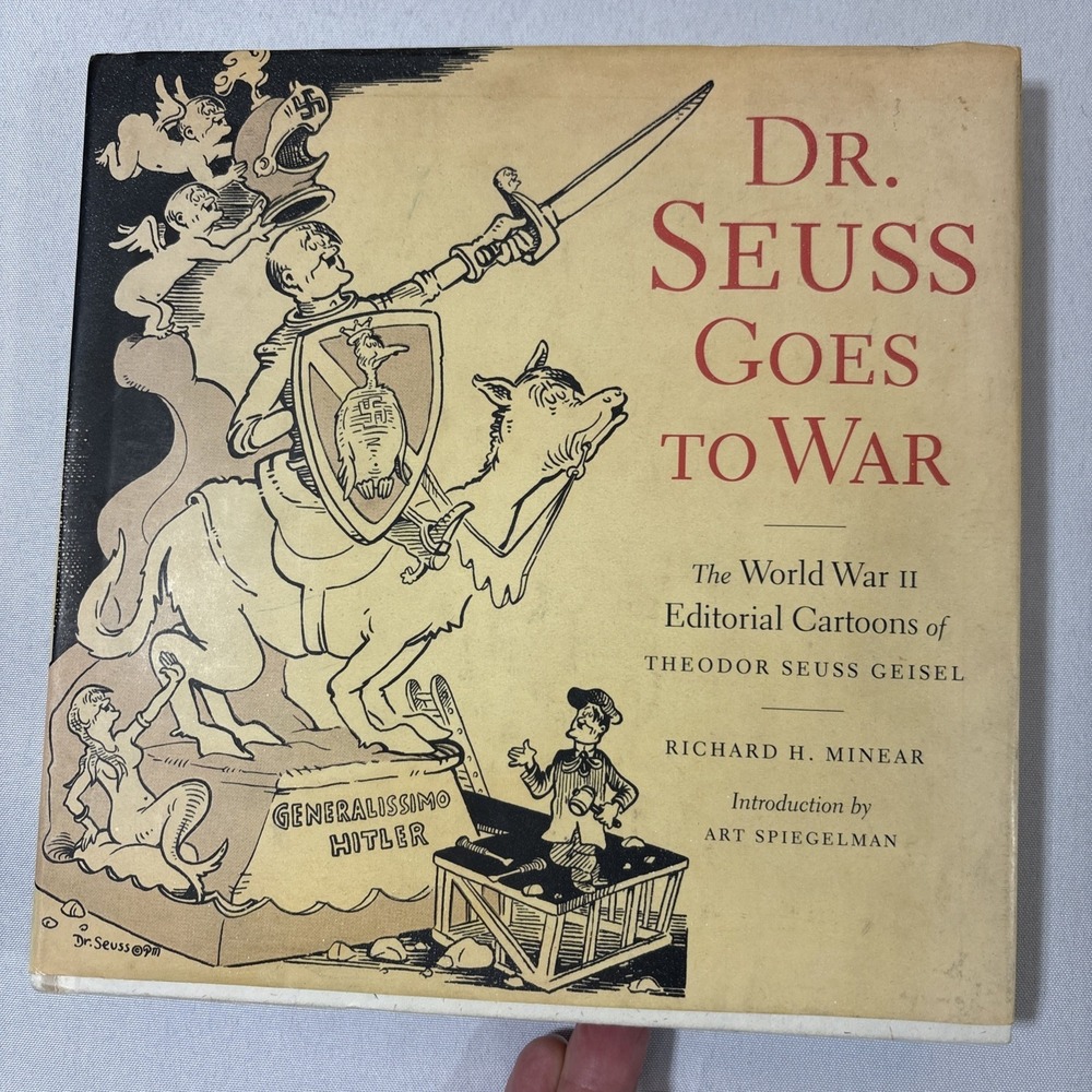 Dr. Seuss Goes to War: The World War II Editorial Cartoons of Theodor Seuss
